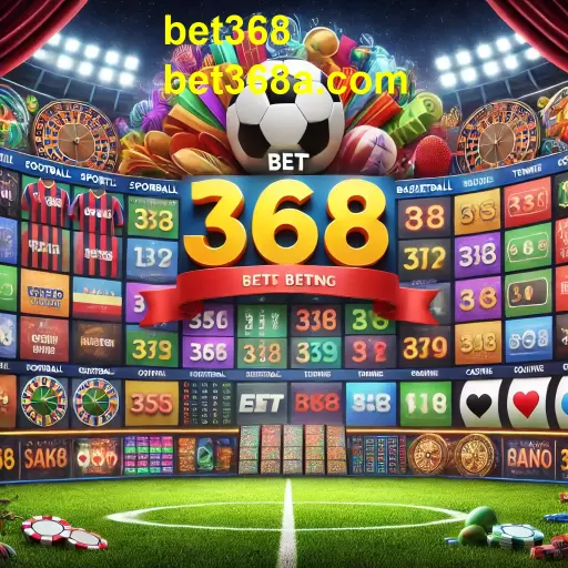 Apostas no Bet368: Entretenimento e Oportunidade de Lucro